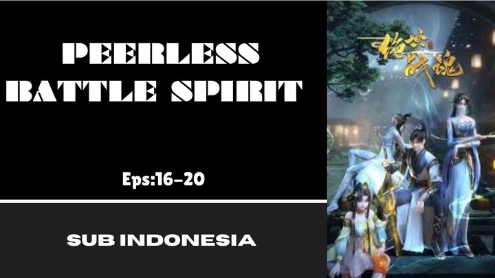 [PEERLESS BATTLE SPIRIT] Eps:16-20