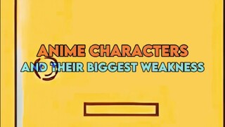 anime characters weakness🤫