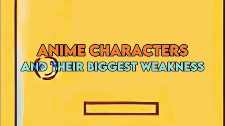 anime characters weakness🤫