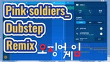 Pink Soldiers_Dubstep Remix