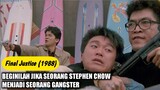 STEPHEN CHOW JADI GANGSTER JUGA GEMBONG S3NJATA - ALUR CERITA FILM FINAL JUSTICE 1988