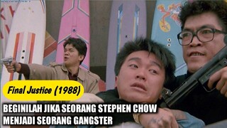 STEPHEN CHOW JADI GANGSTER JUGA GEMBONG S3NJATA - ALUR CERITA FILM FINAL JUSTICE 1988