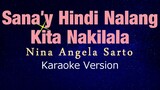 SANA'Y HINDI NALANG KITA NAKILALA - Nina Angela Sarto (KARAOKE VERSION)