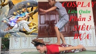 COSPLAY GAME LIÊN QUÂN SIÊU BỰA SIÊU HÀI PHẦN 3