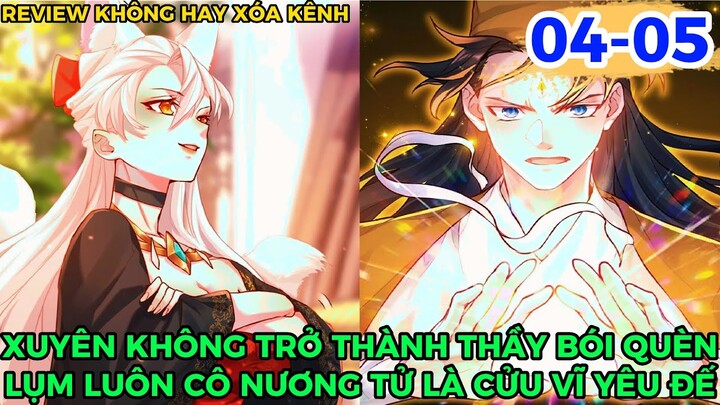 CHƯƠNG 04-05: XUYÊN KHÔNG TRỞ THÀNH THẦY BÓI QUÈN LỤM LUÔN CÔ NƯƠNG TỬ LÀ CỬU VĨ YÊU ĐẾ