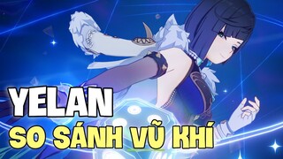 So sánh Vũ Khí Yelan | Genshin Impact 3.4