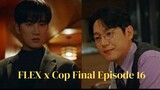 FLEX X COP Final Episode 16 |Explained|(Eng-Sub) Ahn Bo Hyun Park & Ji Hyun New Korean Drama (2024)
