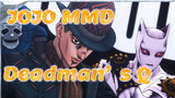 Deadman's Q | JOJO Bizarre Adventures MMD