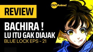 BACHIRA ANAK BAWANG‼️REVIEW BLUE LOCK EPS 21