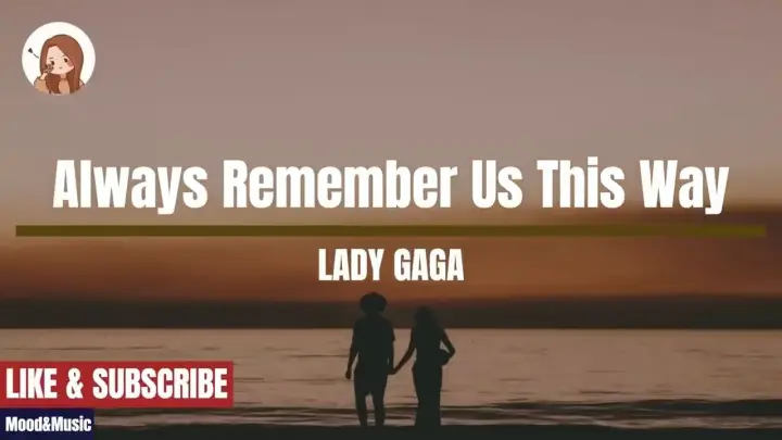 Always Remember Us This Way - Lady Gaga Lyrics (A Star Is Born)