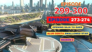 swallowed star season 2 episode 273 274 & 299 300 Opening nya saja