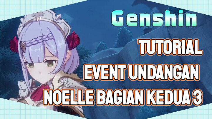 [Genshin, Tutorial] Event undangan Noelle bagian kedua 3