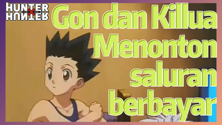 Gon dan Killua Menonton saluran berbayar