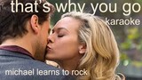 that's why you go-karaoke (michael learns to rock)