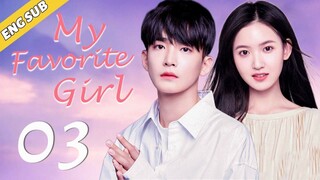 [Eng Sub] My Favorite Girl EP03| Chinese drama| You are my only love| Ding Jiawen, Ji Meihan