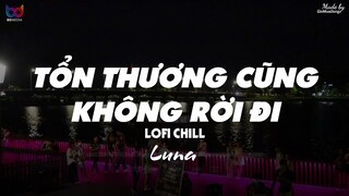 Tổn Thương Cũng Không Rời Đi ( Lofi Ver. ) - Luna ... anh ngủ rồi hay vẫn thức