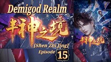 Eps 15 | Demigod Realm [Shen Zhi Jing] Sub Indo