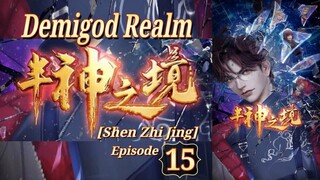 Eps 15 | Demigod Realm [Shen Zhi Jing] Sub Indo