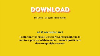 Tej Dosa – 6 Figure Promotions – Free Download Courses