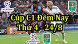 Lịch Thi Đấu Bóng Đá Hôm Nay 24/8 - 3 Trận Còn Lại Vòng Playoff Cúp C1 Châu Âu - Thông Tin Trận Đấu