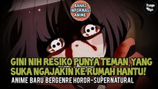 Punya temen yg kebelet ketemu hantu☠️- Bahas Informasi Anime [Info&News]