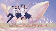 You are Desire Ep 05