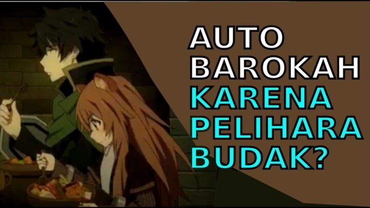 Kenapa Islam Tidak Mengharamkan Perbudakan? ft Tate No Yuusha No Nariagari | Alur Cerita Anime