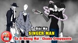 Giải Mã SingerMan: Ca Sĩ 3 Đầu - Em Họ SlenderMan - Chaien Phiên Bản Creepypasta