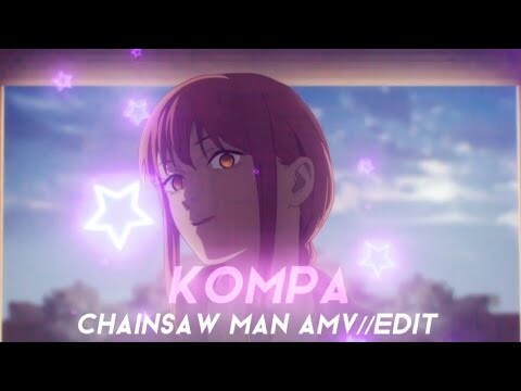 Chainsaw Man - [Edit/Amv]