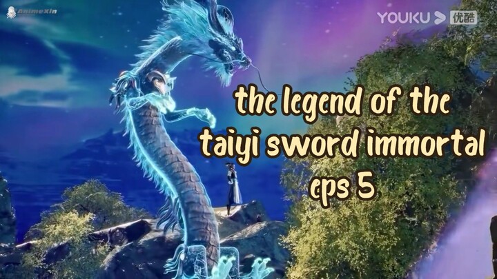 the legend of the taiyi  sword immortal eps 5
