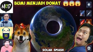 REAKSI OBIT & ACI GAMESPOT KEHANCURAN BUMI MENJADI DONAT | Solar Smash Indonesia