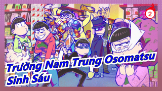 [Trường Nam Trung Osomatsu/Vẽ tay MAD] Danh sách tất cả video tôi làm cho các anh em Sinh Sáu_AC2