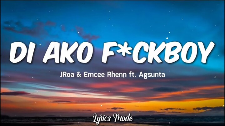 Di ako F*ckboy - JRoa & Emcee Rhenn ft. Agsunta (Lyrics) â™«