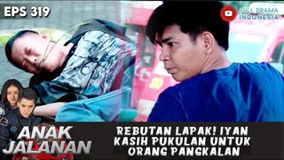 REBUTAN LAPAK! IYAN KASIH PUKULAN UNTUK ORANG PANGKALAN - ANAK JALANAN