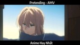 Pretending - AMV Hay Nhất