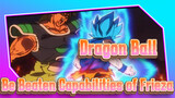 Dragon Ball|Let's enjoy the  be Beaten Capabilities of Frieza!!!!