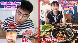 Thịt Nướng Tự Chế 5K  Và Thịt Nướng Thượng Hạng 1 Triệu -  Con Nhà Giàu Khác Con Nhà Nghèo Thế Nào?