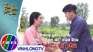 Đang yên đang lành thì ''chân ái'' của nàng Dịu phải...đi phu