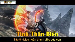 Tinh Thần Biến Tập 8 - Mau hoàn thành việc của con