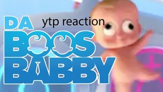 Reacting to boss baby ytp