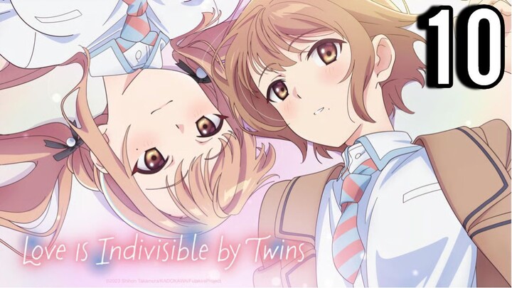 Love Is Indivisible by Twins Episode 10