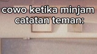 cowo ketika minjam catatan teman🗿