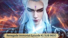 Renegade Immortal Episode 41 SUB INDO