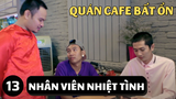 [Funny TV] - Quán cafe Bất Ổn - Nhân viên nhiệt tình