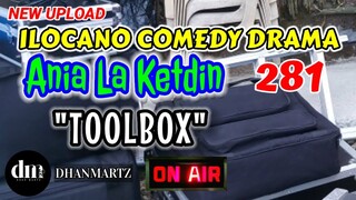 ILOCANO COMEDY DRAMA | TOOLBOX | ANIA LA KETDIN 281 | NEW UPLOAD