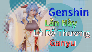 Lần Này Là Dễ Thương Ganyu