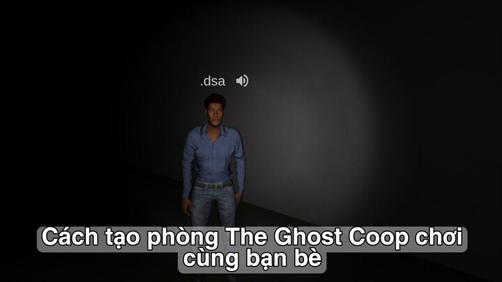 Cách tạo phòng chơi cùng bạn bè Game The Ghost Co-op