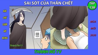 Phim hài chế cười vỡ bụng - Tập 138. SAI SÓT CỦA THẦN CHẾT