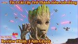 {Review Phim} Từ Một Cái Cây Dễ Thương Trở Thành Siêu Anh Hùng - I Am Groot HDR 2160p