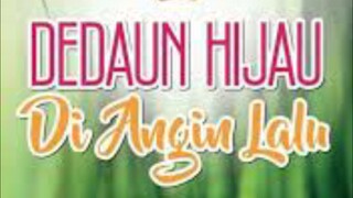 Dedaun Hijau Di Angin Lalu {Akhir} 2024